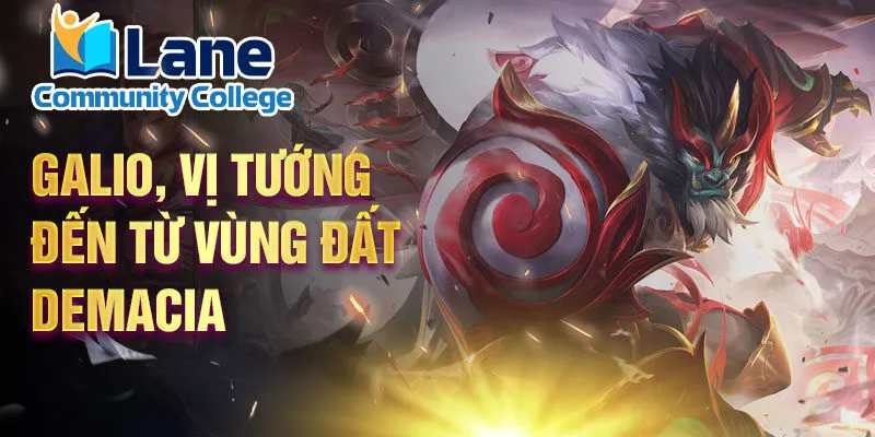 Galio, vị tướng đến từ vùng đất demacia