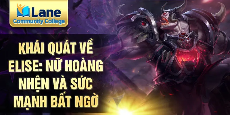 Khái quát về elise: nữ hoàng nhện và sức mạnh bất ngờ