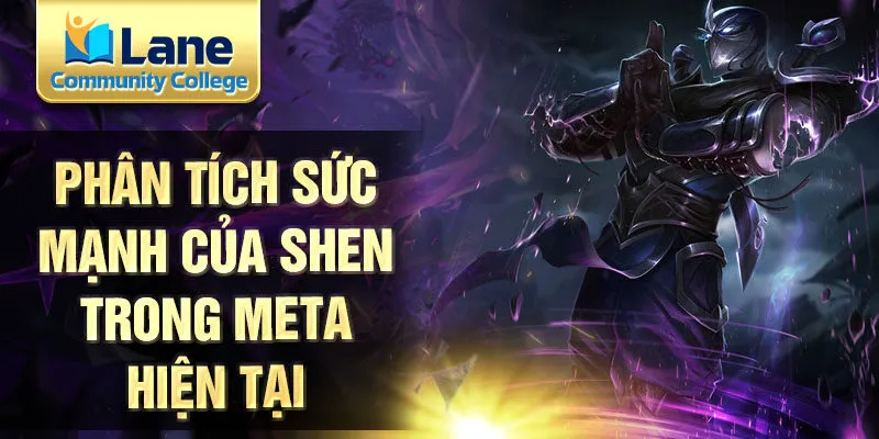 Phân tích sức mạnh của shen trong meta hiện tại