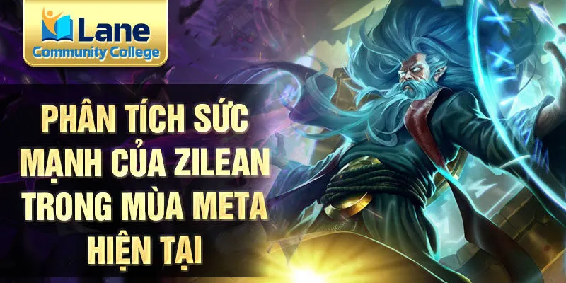 Phân tích sức mạnh của zilean trong mùa meta hiện tại