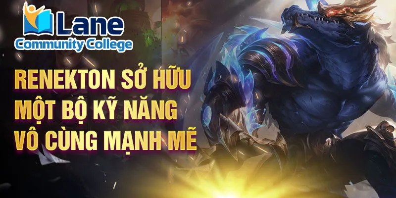 Renekton sở hữu một bộ kỹ năng vô cùng mạnh mẽ