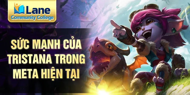 Sức mạnh của tristana trong meta hiện tại