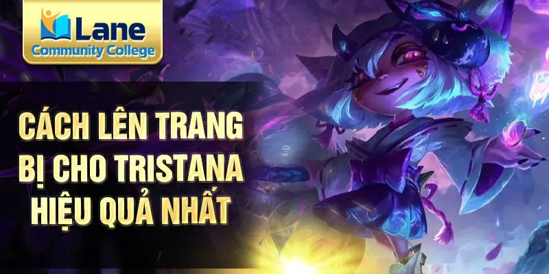 Cách lên trang bị cho Tristana hiệu quả nhất