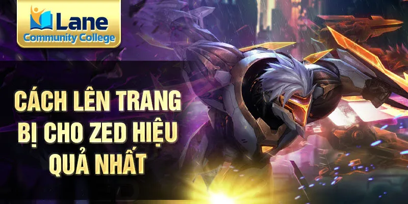 Cách lên trang bị cho Zed hiệu quả nhất