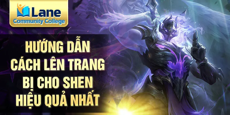 Hướng dẫn cách lên trang bị cho Shen hiệu quả nhất