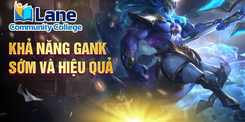 Khả năng gank sớm và hiệu quả