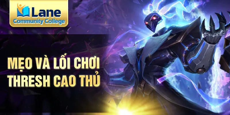 Mẹo và lối chơi Thresh cao thủ