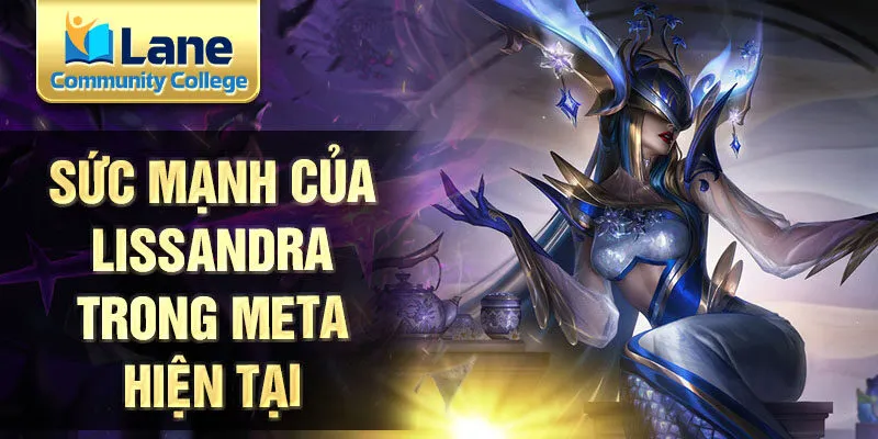 Sức mạnh của lissandra trong meta hiện tại