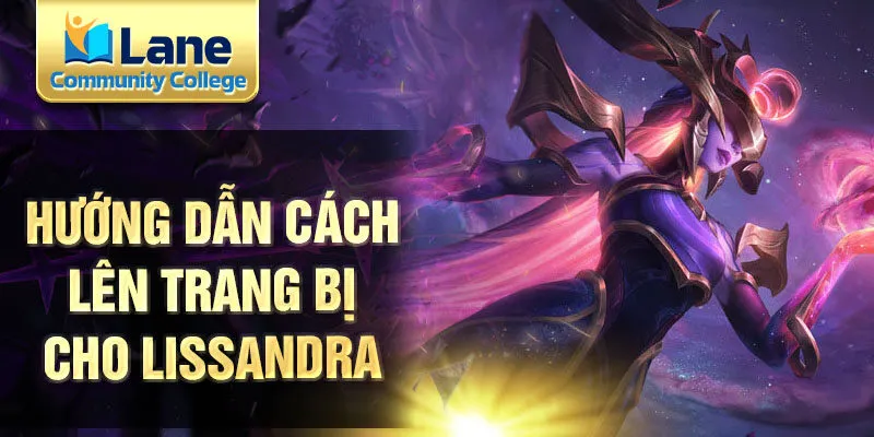 Hướng dẫn cách lên trang bị cho Lissandra