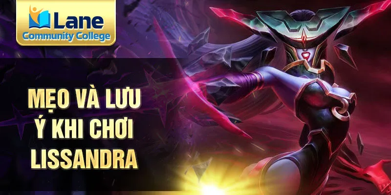 Mẹo và lưu ý khi chơi Lissandra