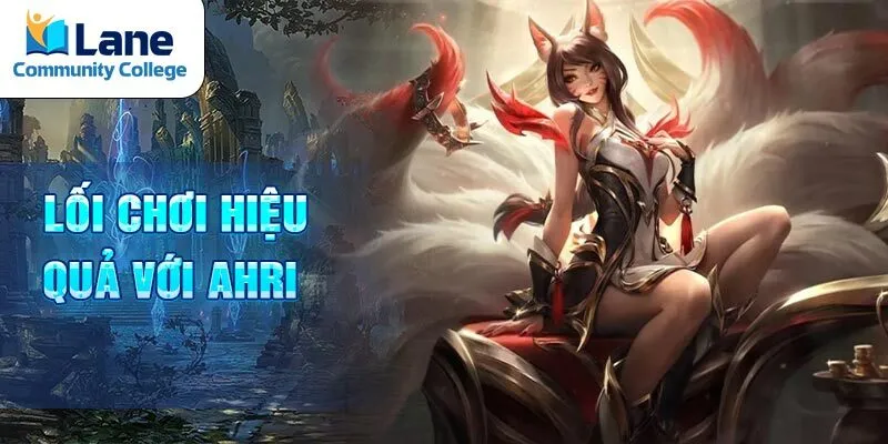 Lối chơi hiệu quả với Ahri