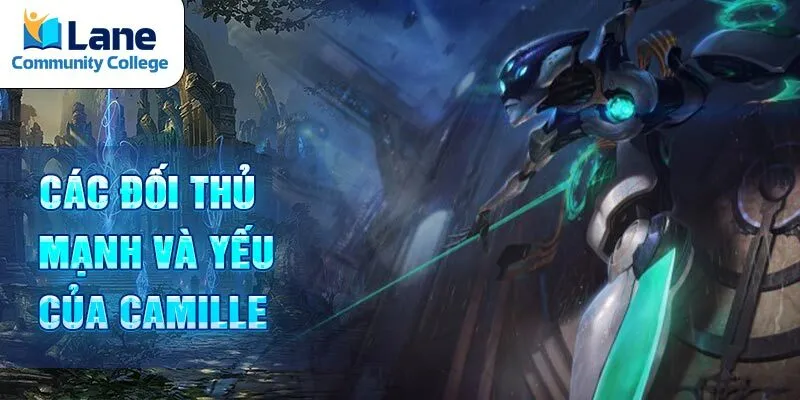 Các đối thủ mạnh và yếu của Camille