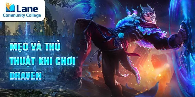 Mẹo và thủ thuật khi chơi Draven